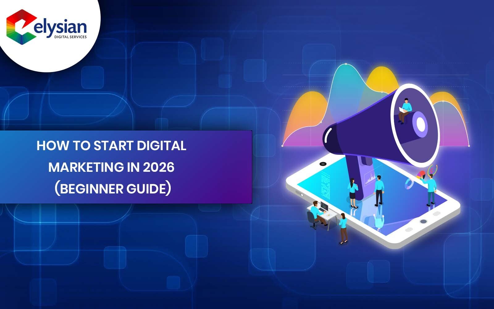 How to Start Digital Marketing in 2026 (Beginner Guide)