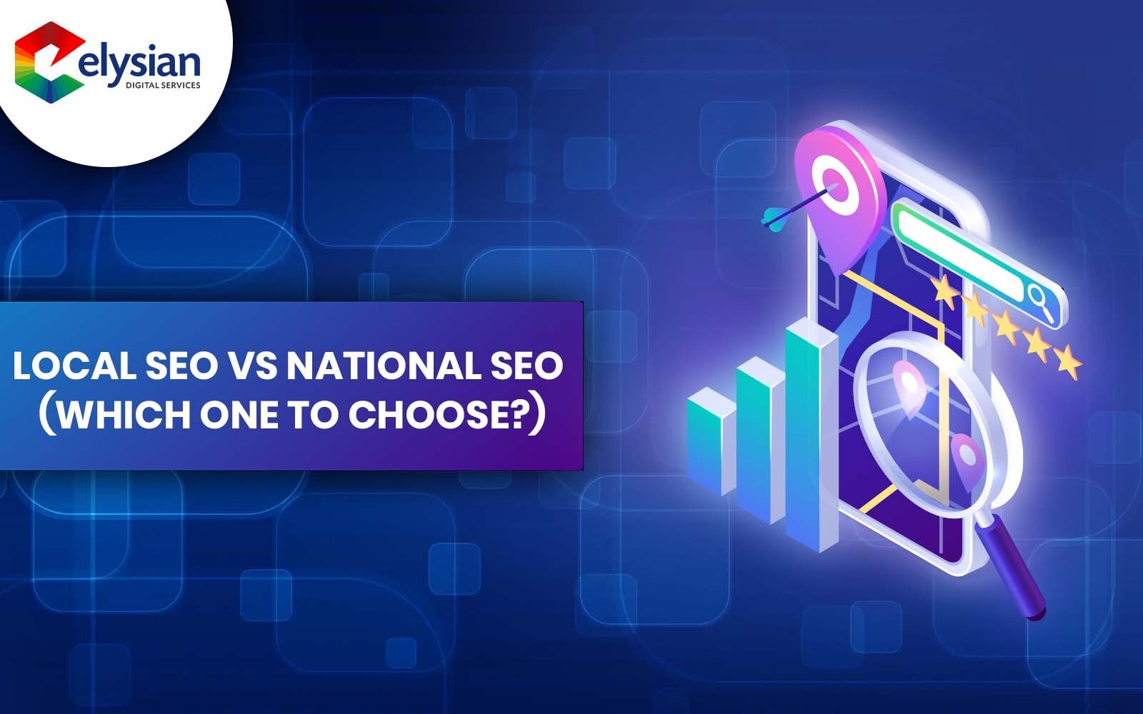 Local SEO vs National SEO: Which One Should Your Business Choose?