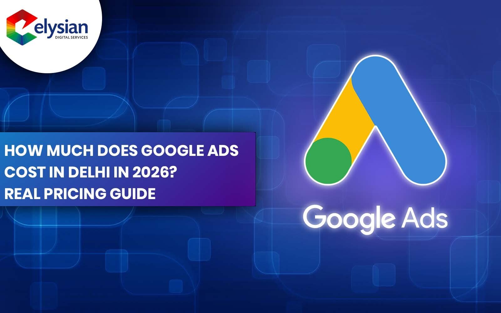 How Much Does Google Ads Cost in Delhi in 2026? Real Pricing Guide