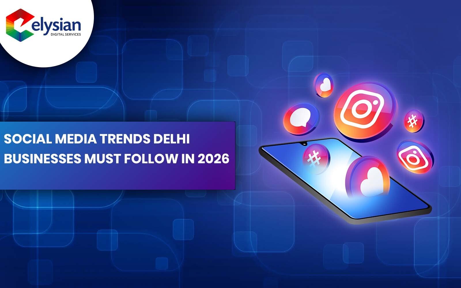 Social Media Trends Delhi Businesses Must Follow in 2026