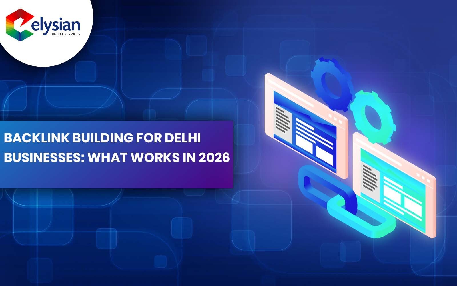 Backlink Building for Delhi Businesses: What Works in 2026