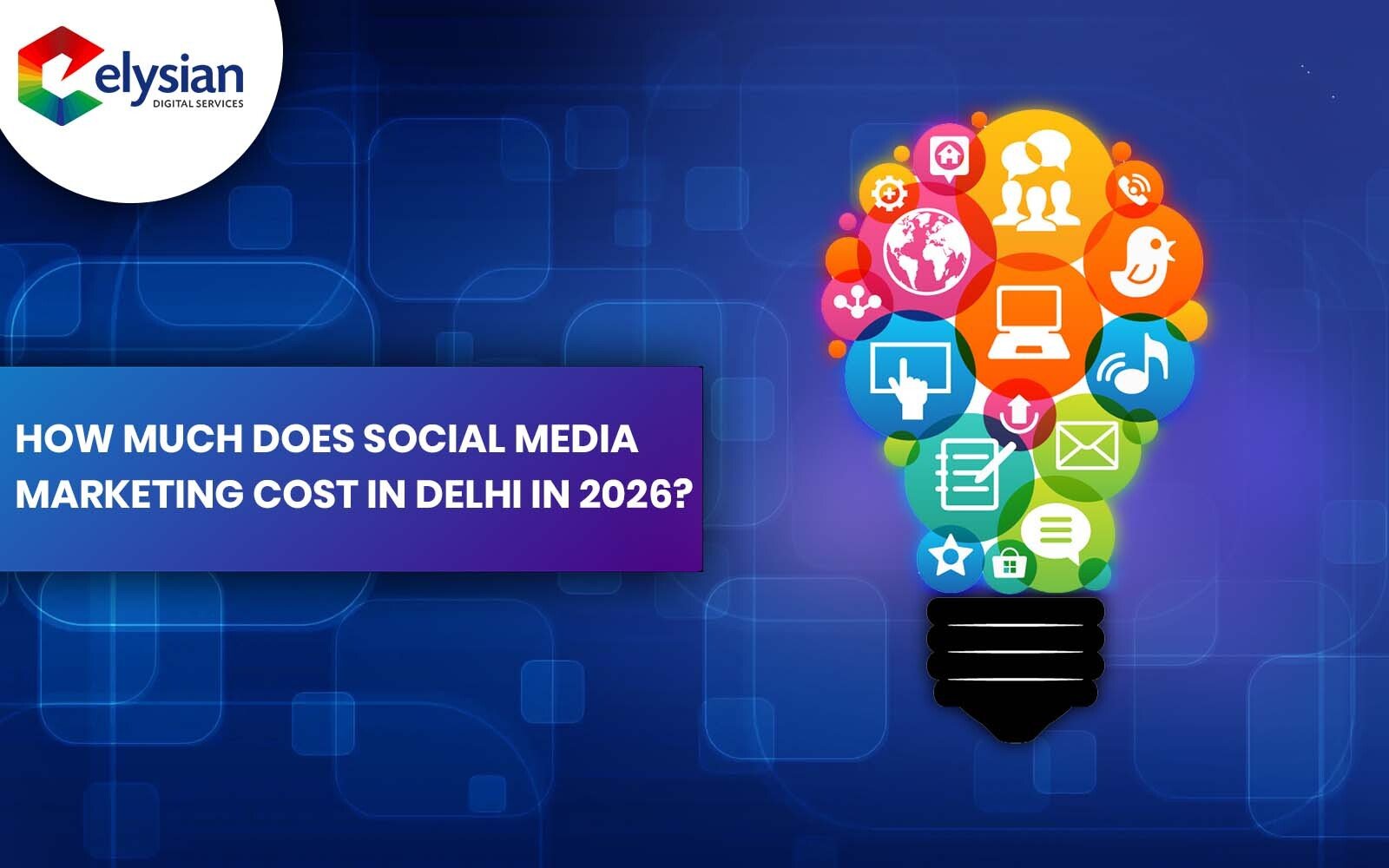 How Much Does Social Media Marketing Cost in Delhi in 2026?