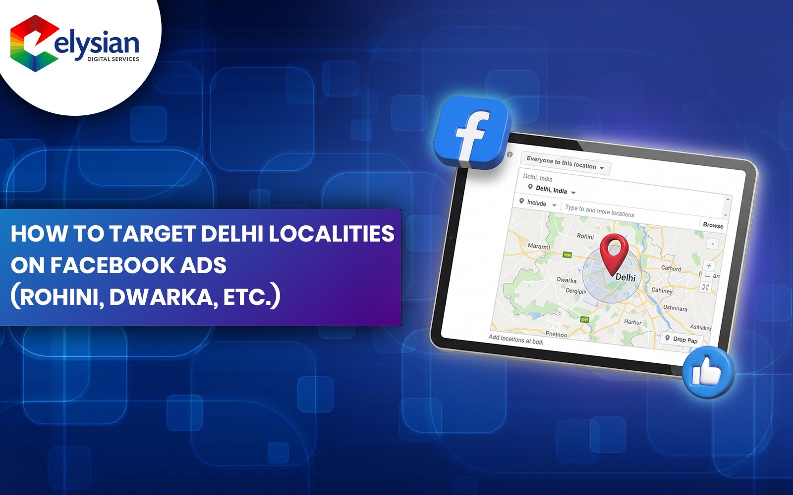 How to Target Delhi Localities on Facebook Ads (Rohini, Dwarka, etc.)