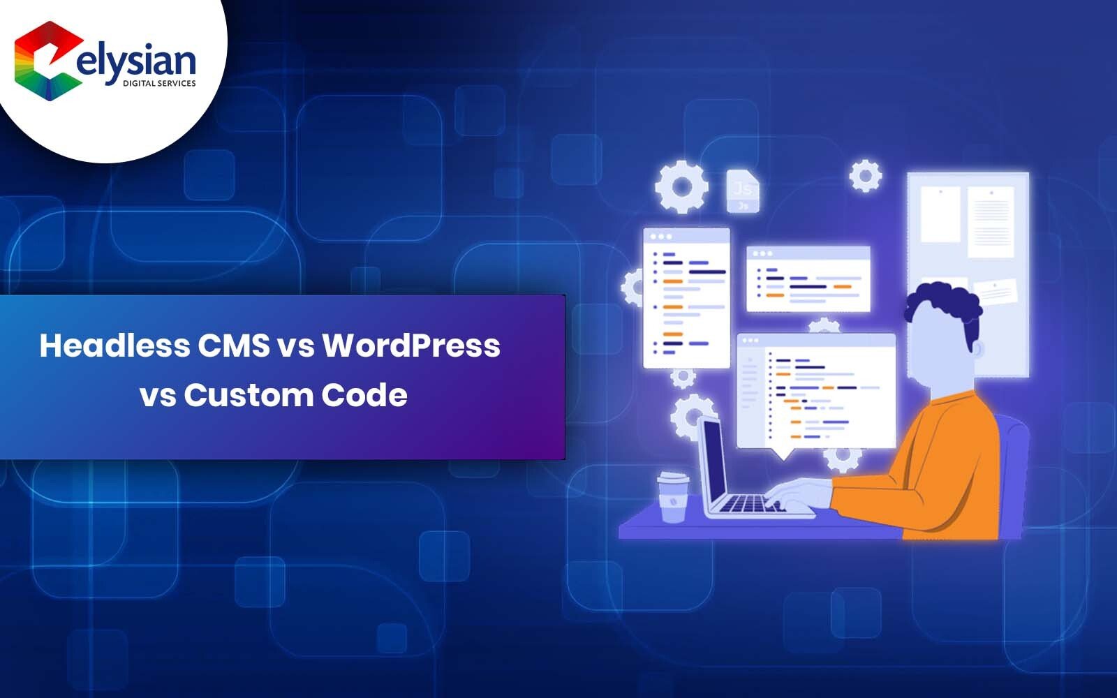 Headless CMS vs WordPress vs Custom Code — Best Website Tech for Delhi Businesses